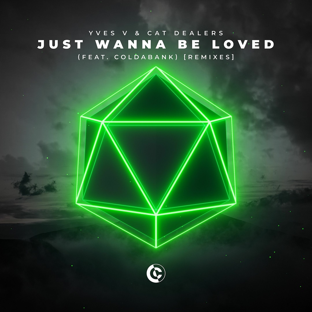 Stream Yves V & Cat Dealers - Just Wanna Be Loved (feat. Coldabank