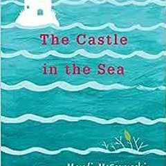 ❤️ Download The Castle in the Sea (The Flooded Earth, 2) by Mardi McConnochie