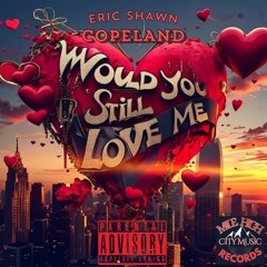 Would You Still Love Me