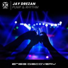 Jay Drezan - Pump & Rhythm (OUT NOW)[ENSIS DISCOVERY]