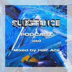 Substance Podcast 010 Half Ace