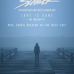 Love Is Gone In Moshpit (Mike Zooka Rocking w/The Best Edit) [BUY= FREE DOWNLOAD]
