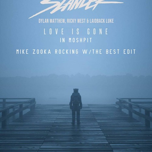 Love Is Gone In Moshpit (Mike Zooka Rocking w/The Best Edit) [BUY= FREE DOWNLOAD]