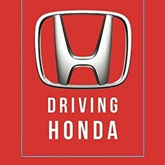 DOWNLOAD EBOOK 🖋️ Driving Honda: Inside the World's Most Innovative Car Company by
