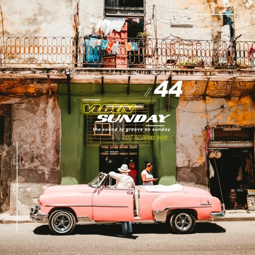 VIBIN Sunday 44 w/ Casper Dot