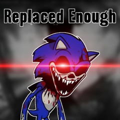 Replaced Enough! | Really Happy 2k22 version but EXE sings it by me :)