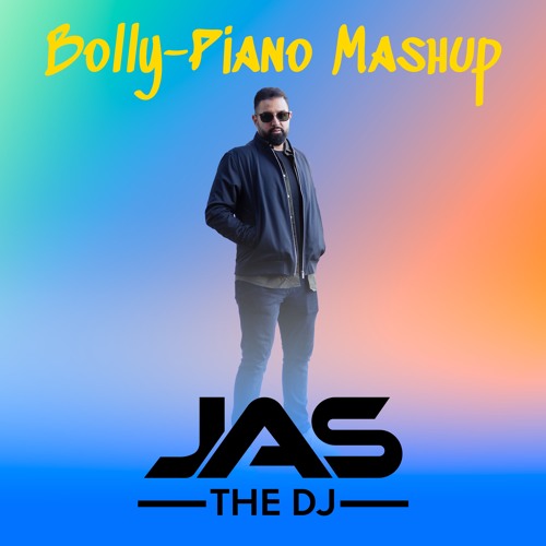 JAS THE DJ - BOLLY PIANO MASHUP (BOLLWOOD MASHUP2025)
