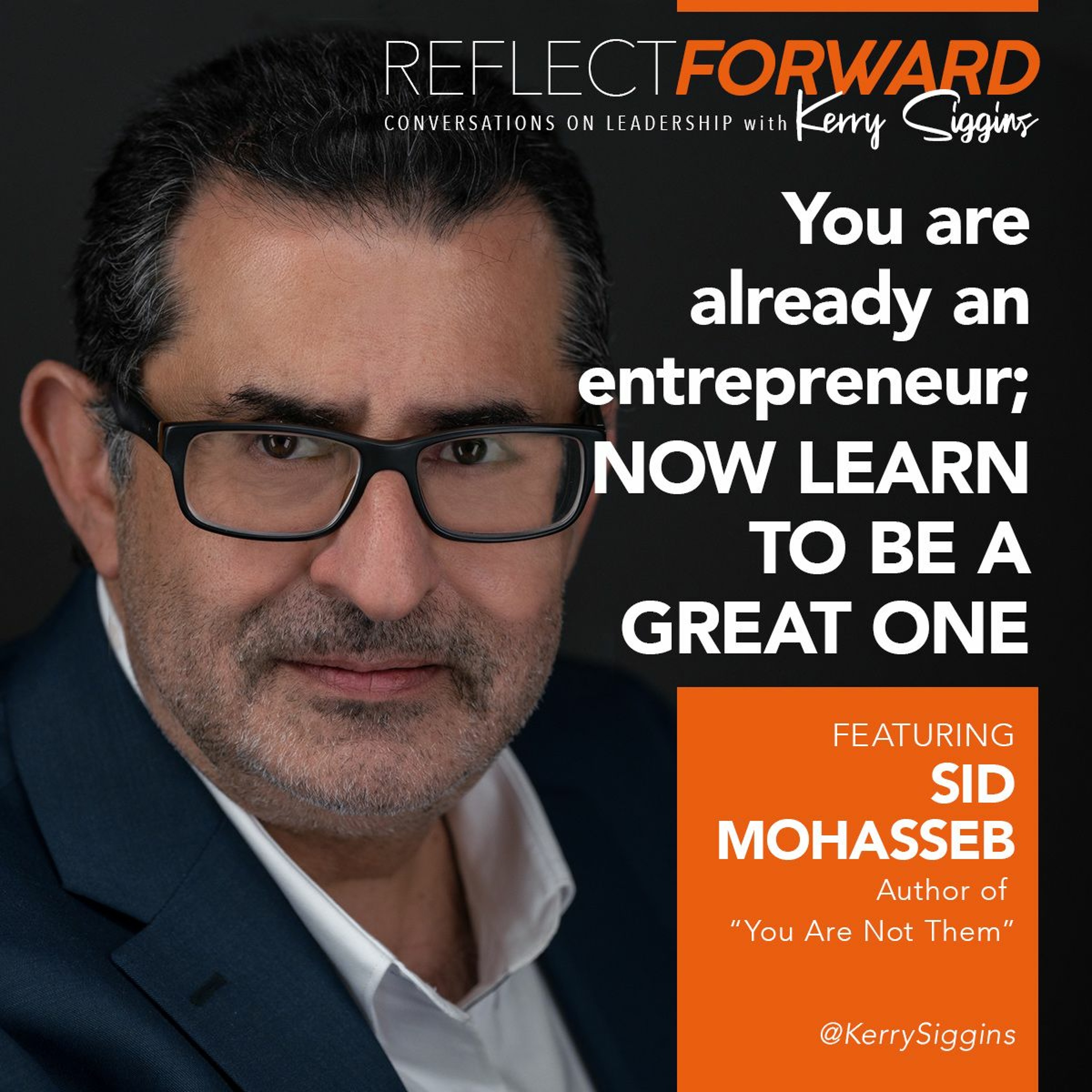 You are Already an Entrepreneur; Now Learn How to Be a Great One w/ Sid Mohasseb episode artwork