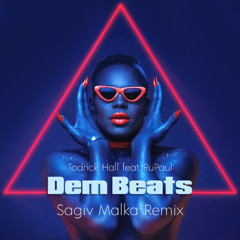 Todrick Hall Feat. RuPaul - Dem Beats (Sagiv Malka Remix)