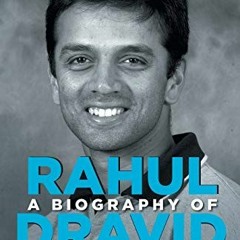 View PDF 📝 A Biography of Rahul Dravid by  Devendra Prabhudesai [KINDLE PDF EBOOK EP