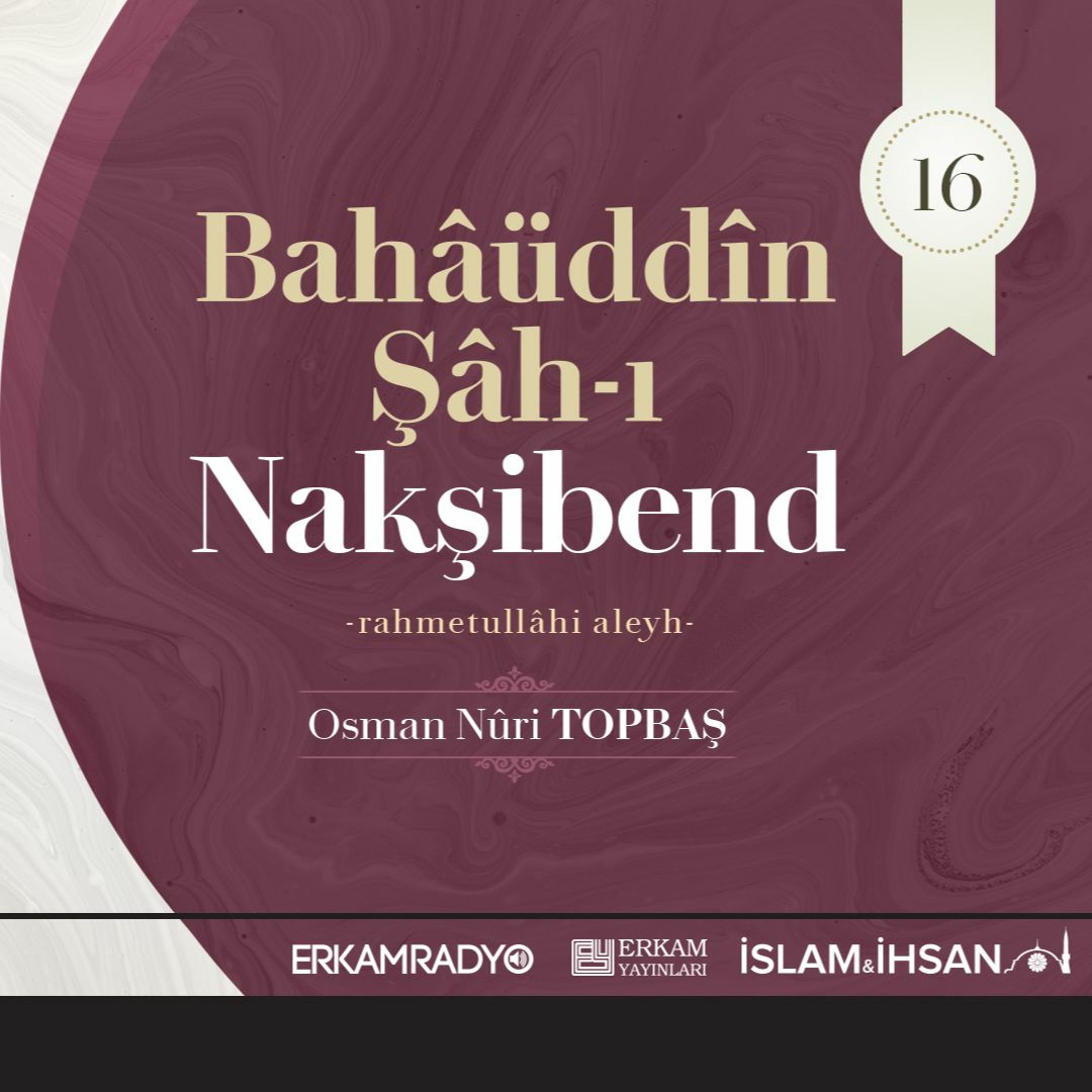 Bahâüddîn Şâh-ı Nakşibend Rahmetullâhi Aleyh (Altın Silsile 16 - Sesli Kitap) - Osman Nuri Topbaş