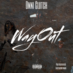 Omni Clutch - Way out (Prod. Nashthekidd, Intheyardwithnard)