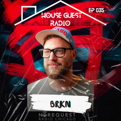 House Guest Radio Ep 035 ft. BRKN