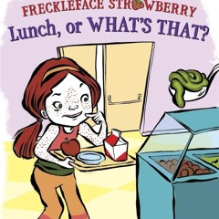 ⭐ PDF KINDLE ❤ Freckleface Strawberry: Lunch, or What's That? (Step in