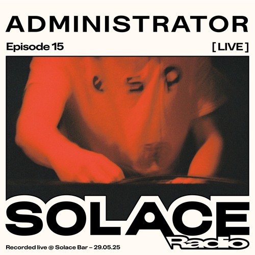 Solace Radio Ep.15 | ADMINISTRATOR [Live]