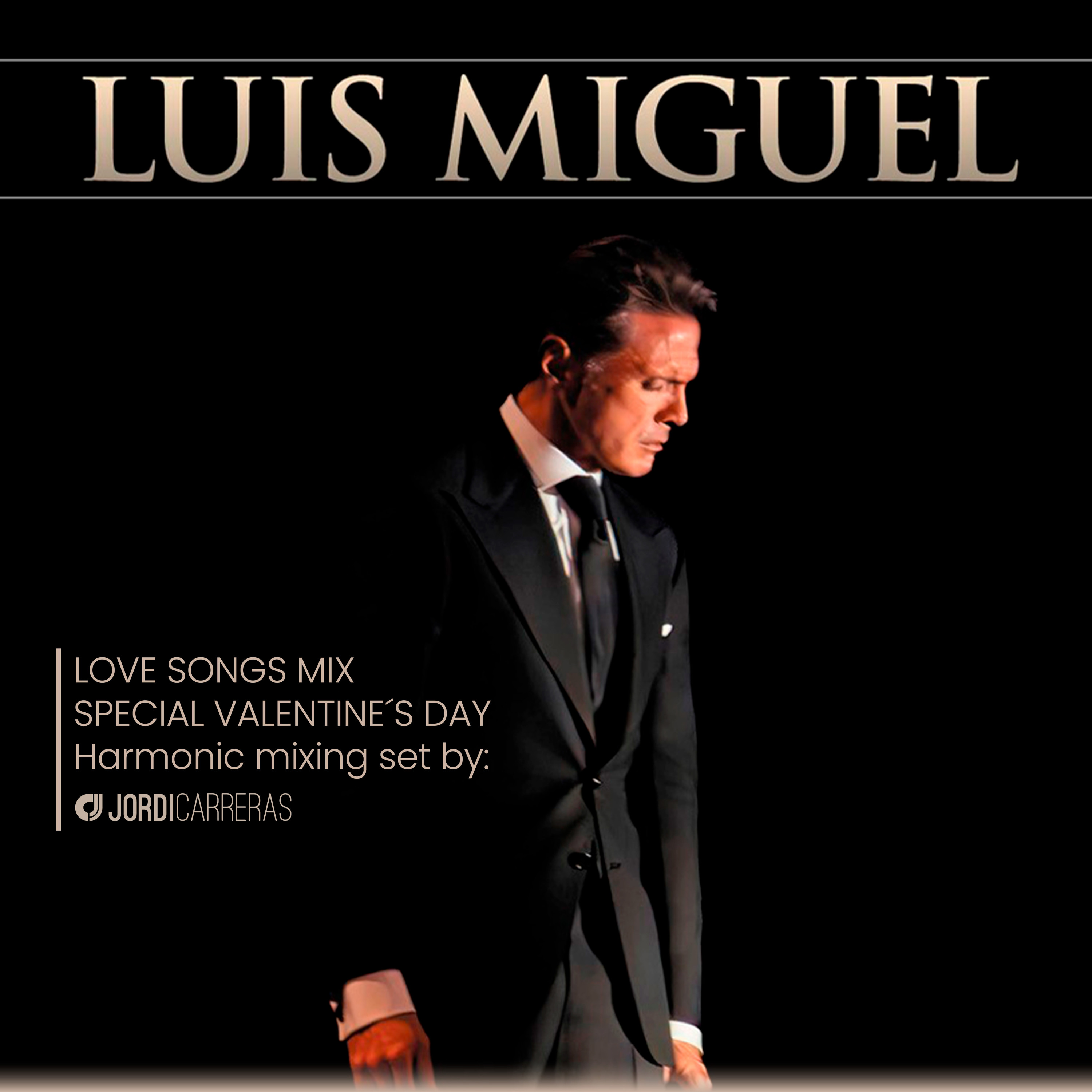 LUIS MIGUEL | Love songs mix - Harmonic mixing set by Jordi Carreras | Special Valentine´s Day.