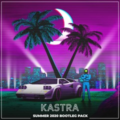 Kastra - Summer 2020 Bootleg Pack [35 Edits / Mashups]