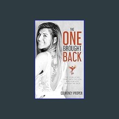 [READ EBOOK]$$ ⚡ The One Brought Back: The Story Of My Dance With The Devil And How God Brought Me