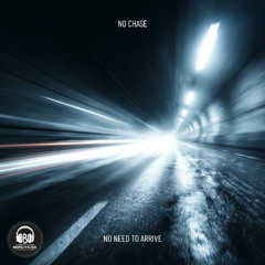 No Chase No Need to Arrive