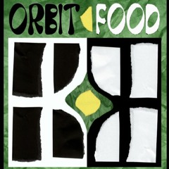 Orbit Food (7/12/23) w/ Hol Hibbo