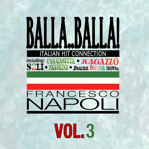 Stream Balla..Balla! Vol.3 Italian Hit Connection (Radio Edit) by Francesco  Napoli | Listen online for free on SoundCloud