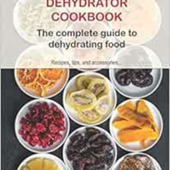 Read PDF 🖋️ Dehydrator Cookbook: The complete guide to dehydrating food by Recipe Bo