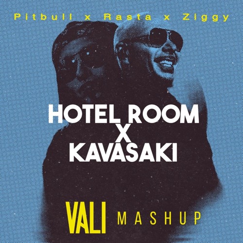 Pitbull x Rasta x Ziggy - Hotel Room x Kavasaki (VALI Mashup)[FREE DOWNLOAD]