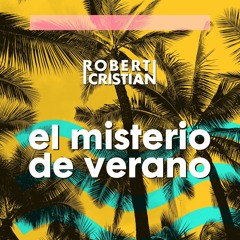 Robert Cristian - El Misterio De Verano (Original Mix)