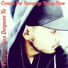 Primero Dios Despues Yo-Yasmany Young Flow(Mini Album)Live Freestyles.mp3