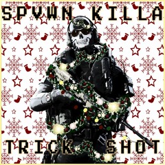 SPVWN KILLA - TRICKSHOT