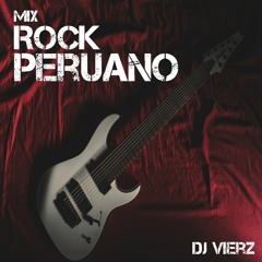 DJ VIERZ - Mix Rock Peruano (Pop Rock Peruano Hits 80s-90s...)