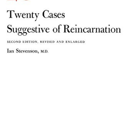 ACCESS EPUB 📖 Twenty Cases Suggestive of Reincarnation: Second Edition, Revised and