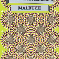⚡Read🔥Book OPTISCHE T?USCHUNGEN MALBUCH: 50 Abstrakte Designs mit optischen Illusionen ,Die Kun