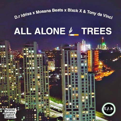 all alone smoking trees.[w/ mosana beats x blxck x & tony da vinci]