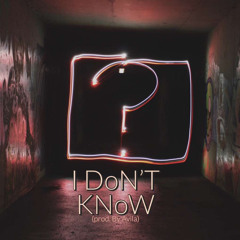 I DoN'T KNoW (Production by Avila)