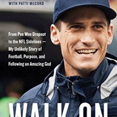 READ PDF 📪 Walk On: From Pee Wee Dropout to the NFL Sidelines--My Unlikely Story of