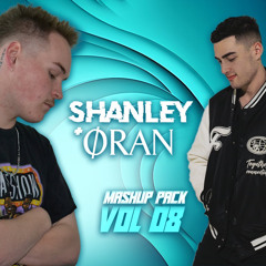 *Skip to 1min* SHANLEY x ORAN MASHUP PACK VOL. 8 [FREE DL]