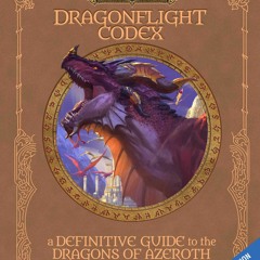 (Download PDF/Epub) The Dragonflight Codex: A Definitive Guide to the Dragons of Azeroth (World of W