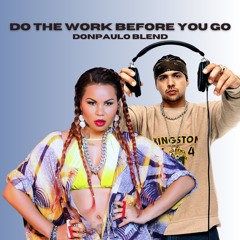Do The Work Before You Go (DonPaulo Blend)