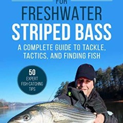 VIEW [EBOOK EPUB KINDLE PDF] Fly Fishing for Freshwater Striped Bass: A Complete Guid