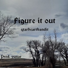Figure it out Prod. yunar