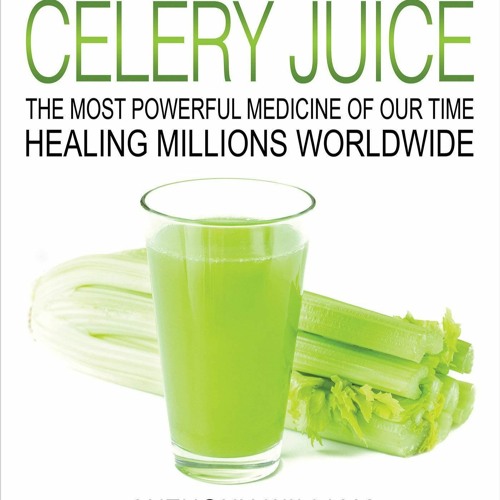 Stream [PDF] Medical Medium Celery Juice The Most Powerful Medicine of