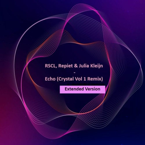 RSCL, Repiet & Julia Kleijn -ECHO (Crystal Vol 1 REMIX) - EXTENDED Version