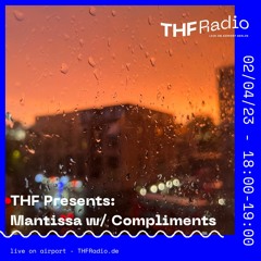 THF Presents: Mantissa w/ Compliments // 02.04.23