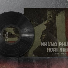 Những phút hoài niệm - D.Blue
