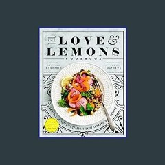 #^Ebook 📖 The Love and Lemons Cookbook: An Apple-to-Zucchini Celebration of Impromptu Cooking ^DOW