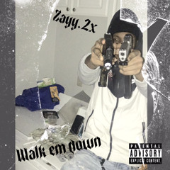 Zayy 2x - walk em down