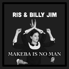 Makeba Is No Man (RIS & Billy Jim Edit)