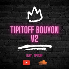 TIPITOFF BOUYON VOL 2💥