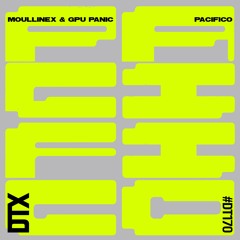 Moullinex & GPU Panic - Pacifico